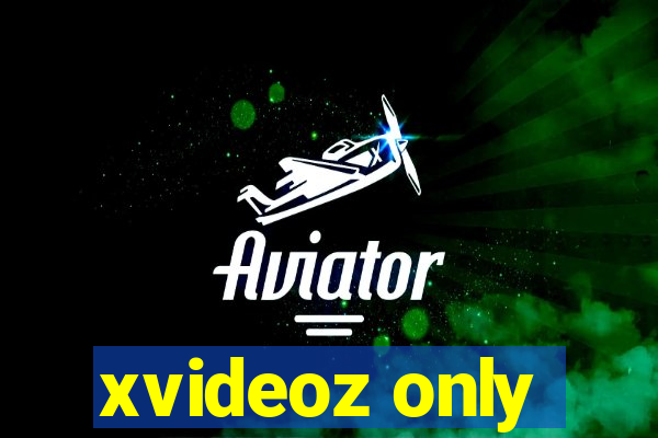 xvideoz only